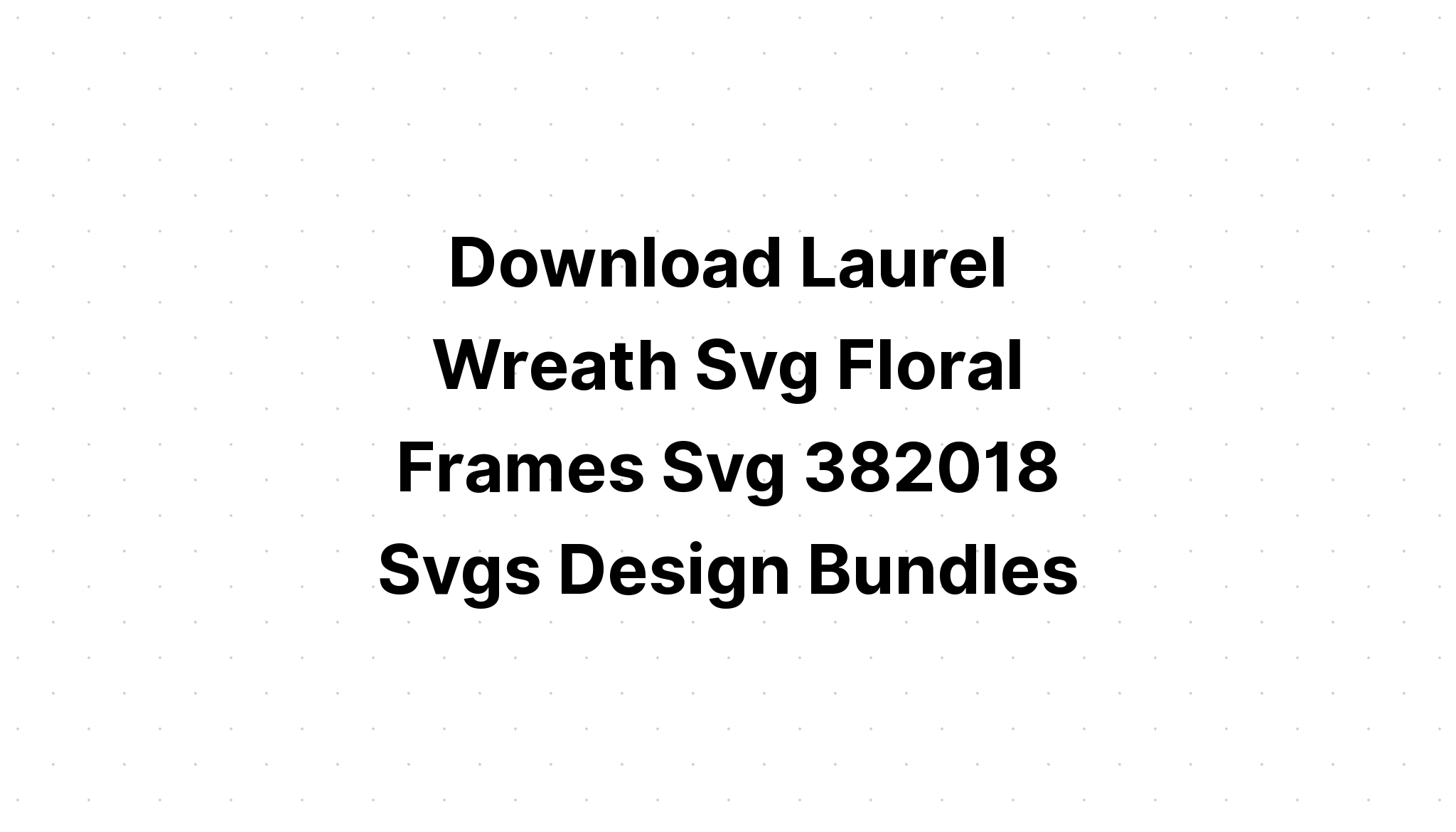 Download Laurels Valentine Svg - Layered SVG Cut File